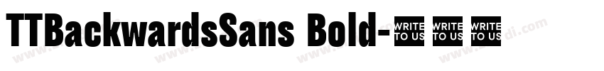 TTBackwardsSans Bold字体转换 TTBackwardsSans Bold字体转换